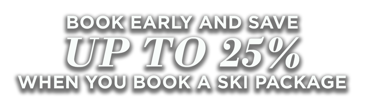 Book Early and save up to 25%
